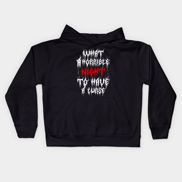 what a horrible night to have a curse Kids Hoodie by DeathAnarchy